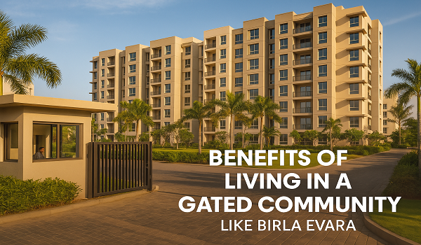 Benefits of Living in a Gated Community like Birla Evara