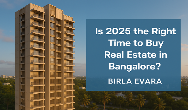 Is 2025 the Right Time to Buy Real Estate in Bangalore