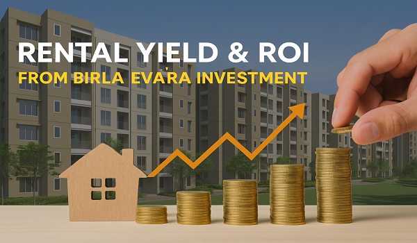 Rental Yield and ROI - How Profitable Is Birla Evara as an Investment​
