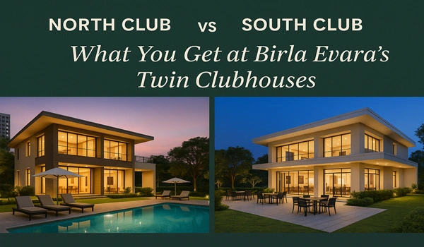 North Club vs South Club: What You Get at Birla Evara’s Twin Clubhouses