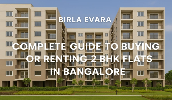 Complete Guide to Buying or Renting 2 BHK Flats in Bangalore