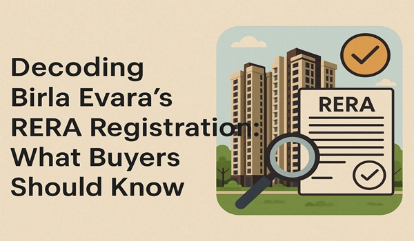 Decoding Birla Evara’s RERA Registration: What Buyers Should Know