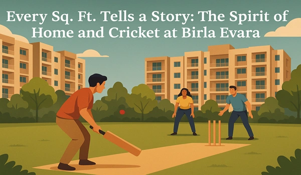 Every Sq. Ft. Tells a Story: The Spirit of Home and Cricket at Birla Evara