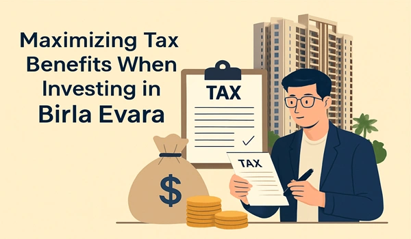 Maximizing Tax Benefits When Investing in Birla Evara
