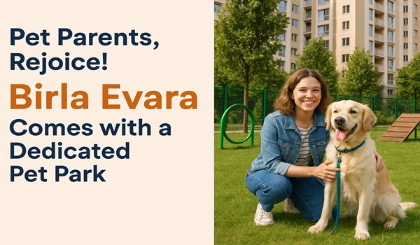 Pet Parents, Rejoice! Birla Evara Comes with a Dedicated Pet Park