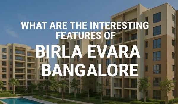 What are the interesting features of Birla Evara Bangalore