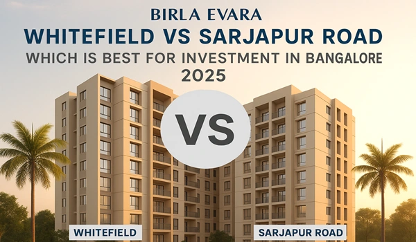 Whitefield VS Sarjapur Road - Which is Best for Investment in Bangalore 2025