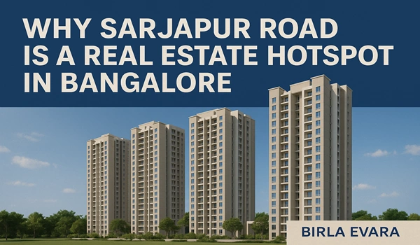 Why Sarjapur Road is a Real Estate Hotspot in Bangalore