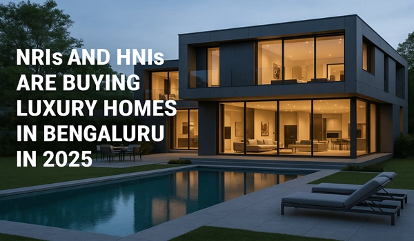 NRIs and HNIs Are Buying Luxury Homes in Bengaluru in 2025