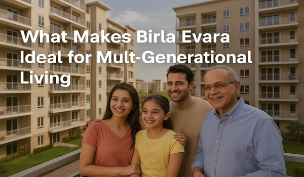 What Makes Birla Evara Ideal for Multi-Generational Living