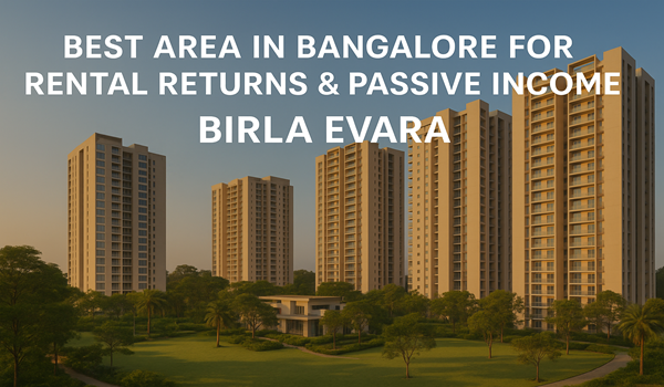 Best area in Bangalore for Rental Returns & Passive Income