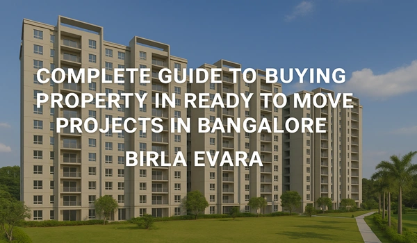 Complete Guide to Buying Property in Ready To Move Projects In Bangalore