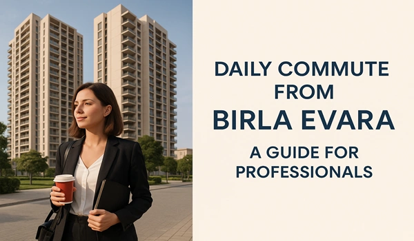 Daily Commute from Birla Evara: A Guide for Professionals