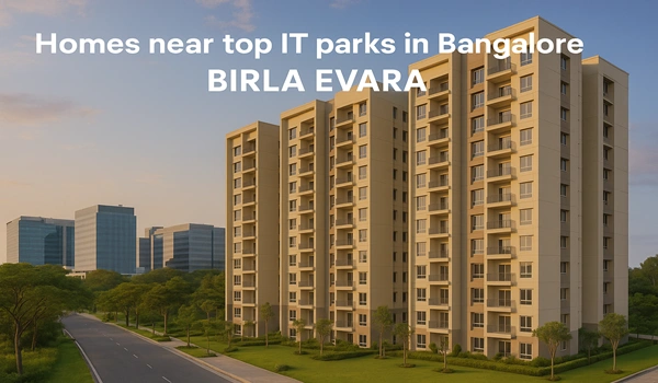 Homes near top IT parks in Bangalore