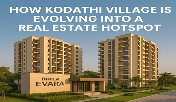 How Kodathi Village is Evolving into a Real Estate Hotspot