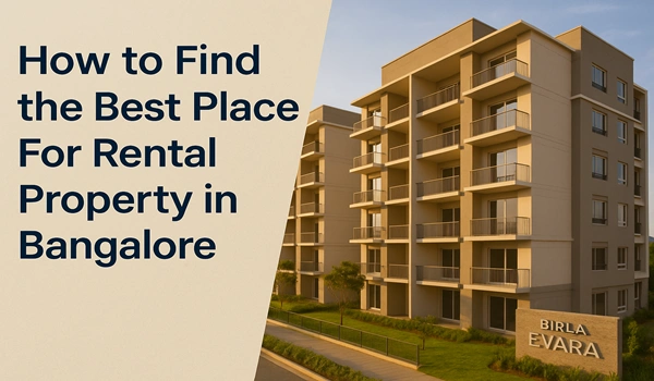 How to Find the Best Place For Rental Property in Bangalore