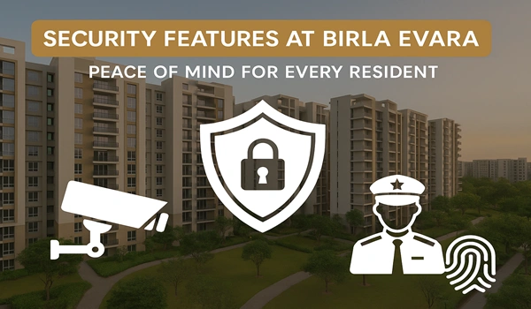 Security Features at Birla Evara – Peace of Mind for Every Resident