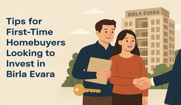 Tips for First-Time Homebuyers Looking to Invest in Birla Evara