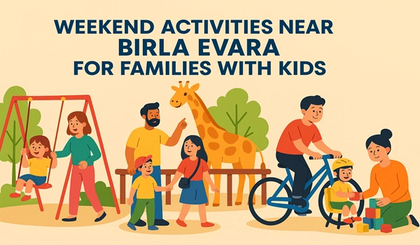 Weekend Activities Near Birla Evara for Families with Kids