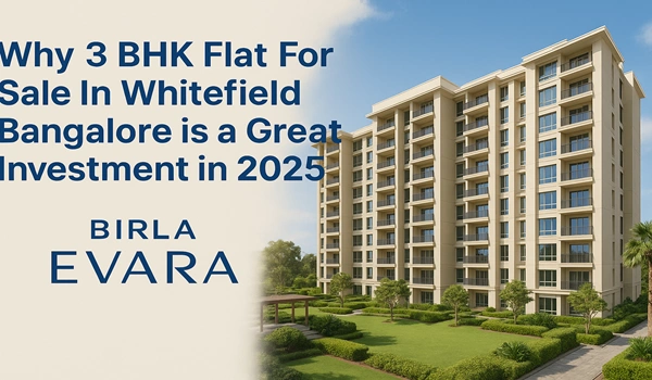 Why 3 BHK Flat For Sale In Whitefield Bangalore is a Great Investment in 2025