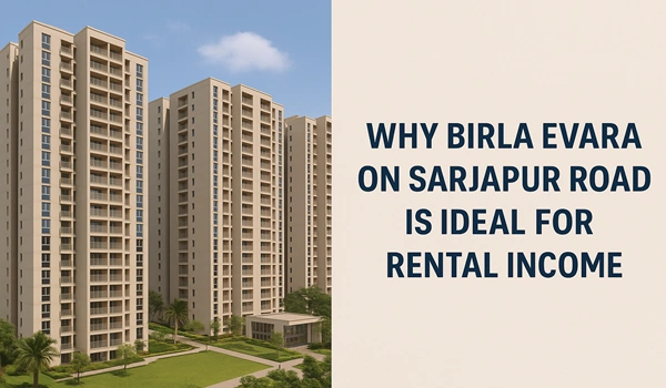 Why Birla Evara on Sarjapur Road is Ideal for Rental Income