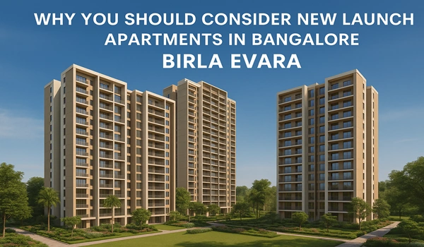 Why You Should Consider New Launch Apartments in Bangalore