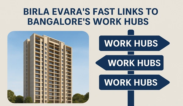 Birla Evara’s Fast Links to Bangalore’s Work Hubs