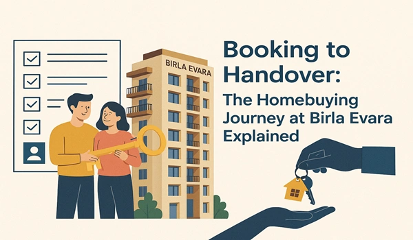 Booking to Handover: The Homebuying Journey at Birla Evara Explained