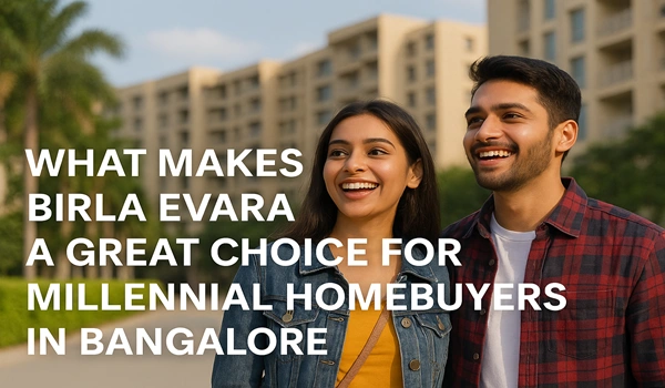 What Makes Birla Evara a Great Choice for Millennial Homebuyers in Bangalore