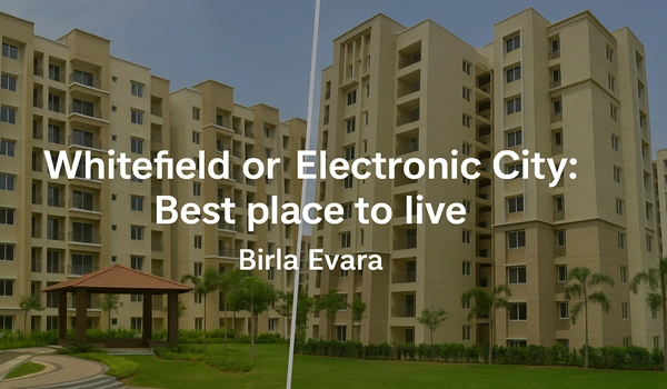 Whitefield or Electronic City: Best place to live