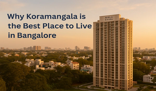 Why Koramangala is the Best Place to Live in Bangalore