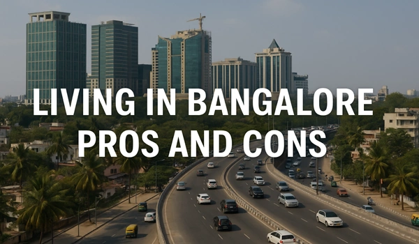 Living in Bangalore Pros and Cons