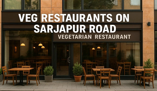 Veg Restaurants on Sarjapur Road