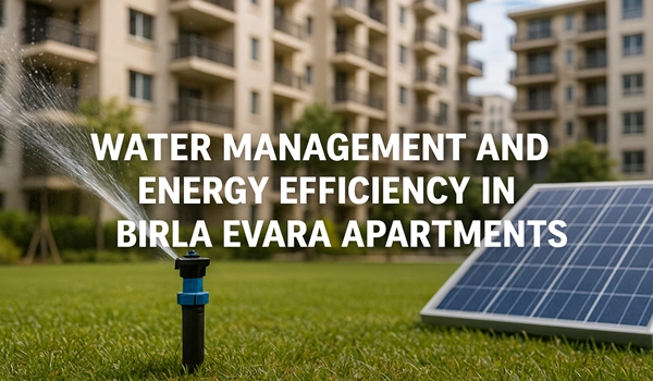Water Management and Energy Efficiency in Birla Evara Apartments